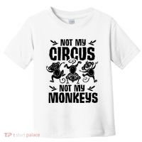Not My Circus Not My Monkeys Saying Animal Lover Monkey Toddler T-Shirt thumb 0