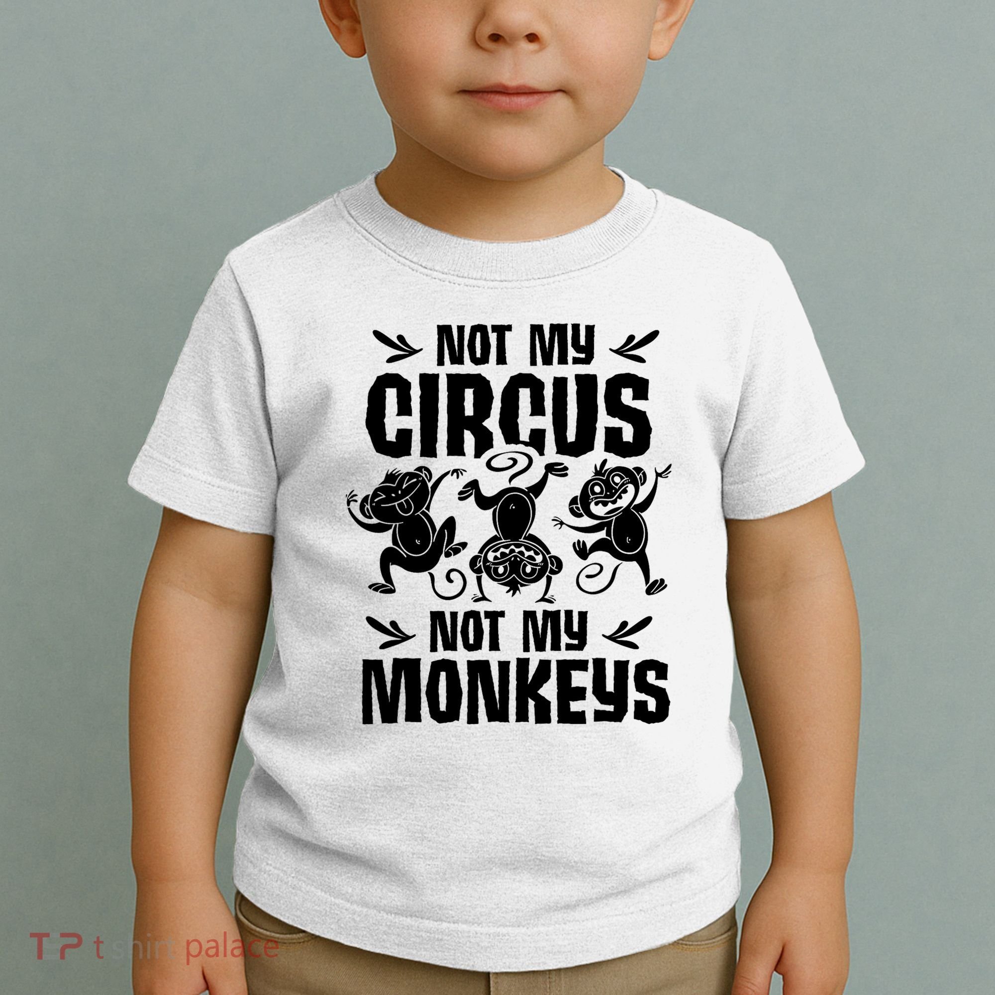 Not My Circus Not My Monkeys Saying Animal Lover Monkey Toddler T-Shirt