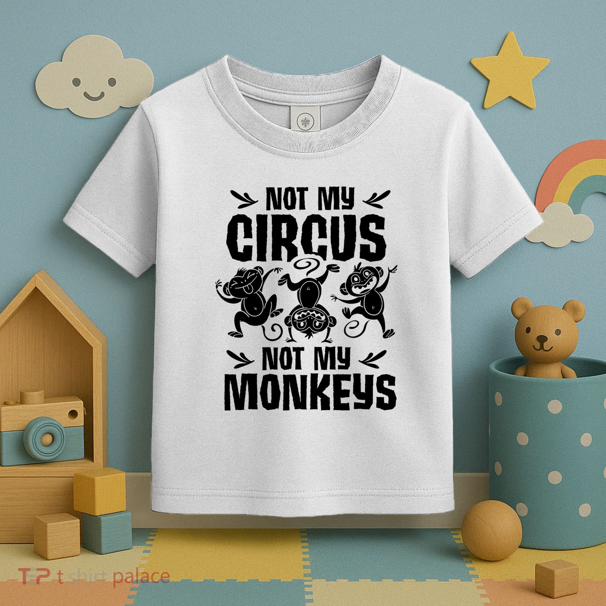 Not My Circus Not My Monkeys Saying Animal Lover Monkey Toddler T-Shirt