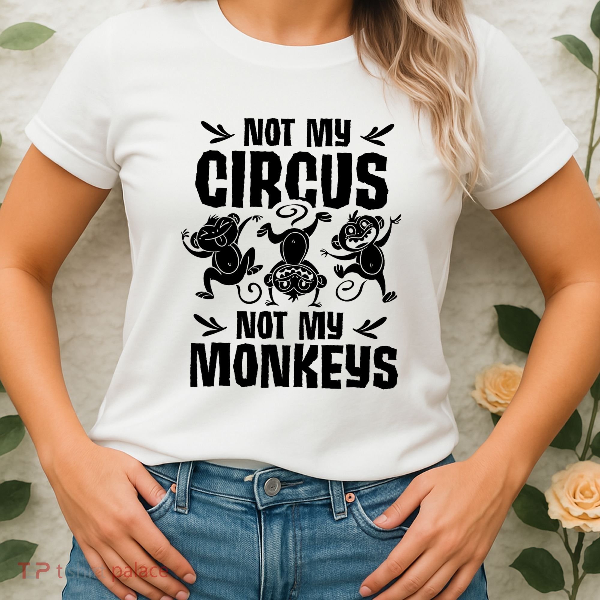 Not My Circus Not My Monkeys Saying Animal Lover Monkey Women's T-Shirt