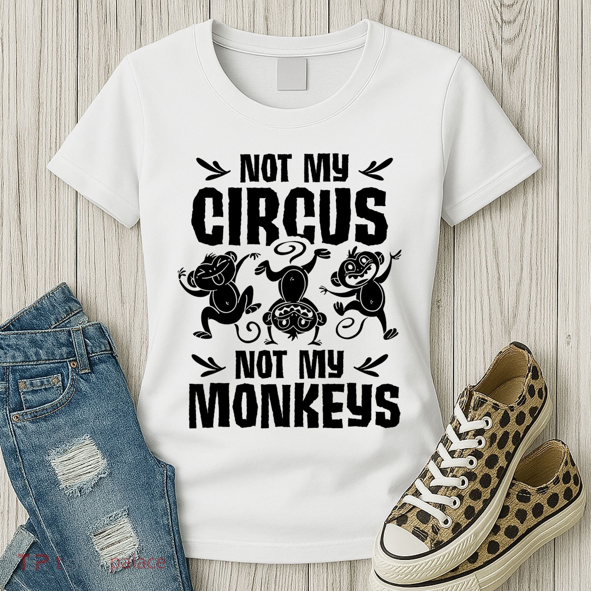 Not My Circus Not My Monkeys Saying Animal Lover Monkey Women's T-Shirt