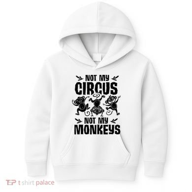 Not My Circus Not My Monkeys Saying Animal Lover Monkey Kids Hoodie