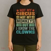 Not My Circus Not My Monkeys But I Know The Clowns T-Shirt thumb 4