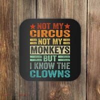 Not My Circus Not My Monkeys But I Know The Clowns Coaster thumb 0