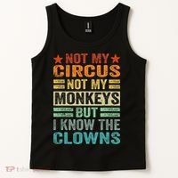Not My Circus Not My Monkeys But I Know The Clowns Tank Top thumb 2