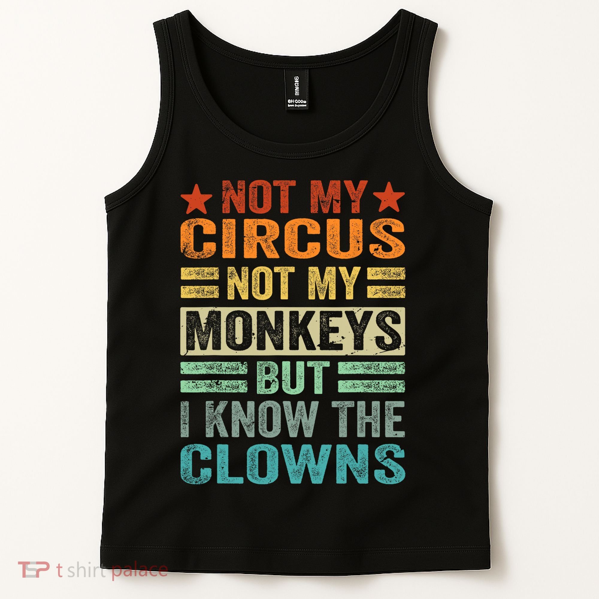 Not My Circus Not My Monkeys But I Know The Clowns Tank Top