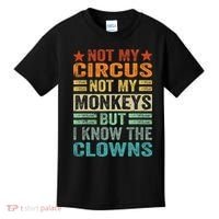 Not My Circus Not My Monkeys But I Know The Clowns Kids T-Shirt thumb 0