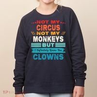 Not My Circus Not My Monkeys But I Definitely Know The Clown Women's Sweatshirt thumb 0
