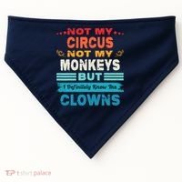 Not My Circus Not My Monkeys But I Definitely Know The Clown USA-Made Doggie Bandana thumb 0