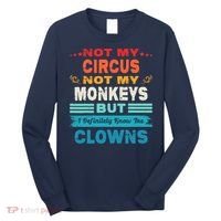 Not My Circus Not My Monkeys But I Definitely Know The Clown Long Sleeve Shirt thumb 0