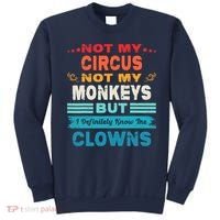 Not My Circus Not My Monkeys But I Definitely Know The Clown Sweatshirt thumb 0
