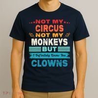 Not My Circus Not My Monkeys But I Definitely Know The Clown T-Shirt thumb 3