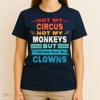 Not My Circus Not My Monkeys But I Definitely Know The Clown T-Shirt thumb 4