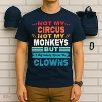 Not My Circus Not My Monkeys But I Definitely Know The Clown T-Shirt thumb 6