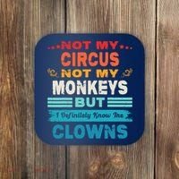Not My Circus Not My Monkeys But I Definitely Know The Clown Coaster thumb 0