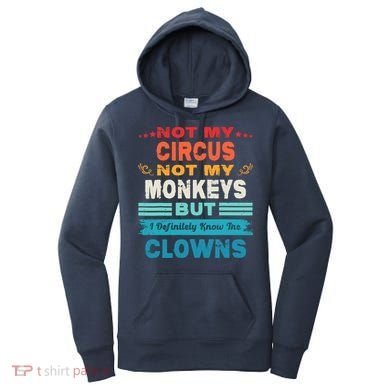 Not My Circus Not My Monkeys But I Definitely Know The Clown Women's Hoodie