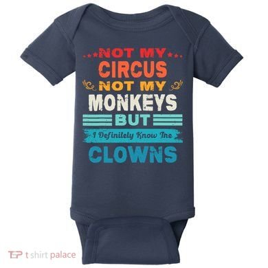 Not My Circus Not My Monkeys But I Definitely Know The Clown Baby Bodysuit