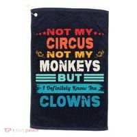 Not My Circus Not My Monkeys But I Definitely Know The Clown Golf Towel thumb 0