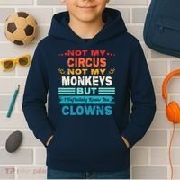 Not My Circus Not My Monkeys But I Definitely Know The Clown Kids Hoodie thumb 2