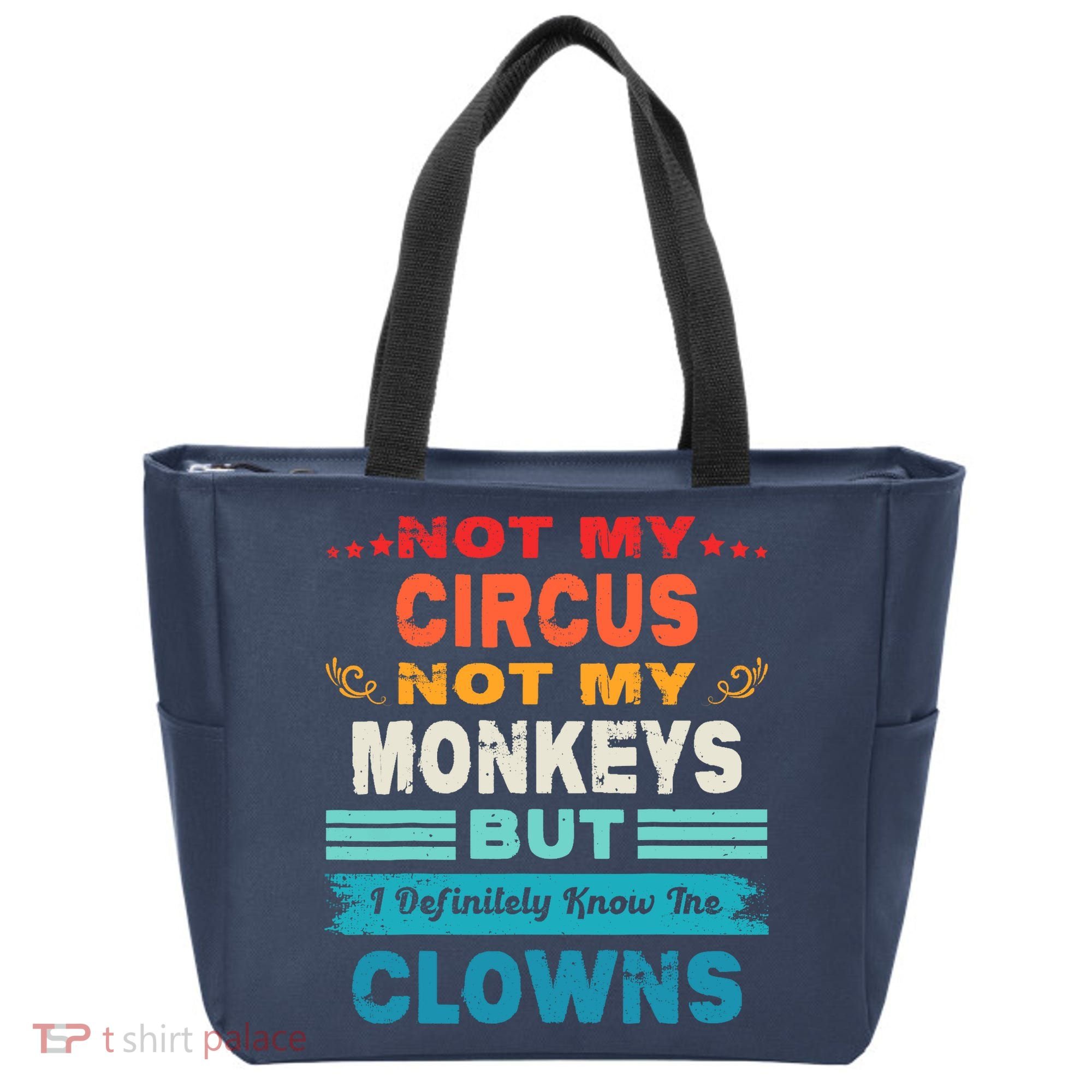 Not My Circus Not My Monkeys But I Definitely Know The Clown Tote Bag