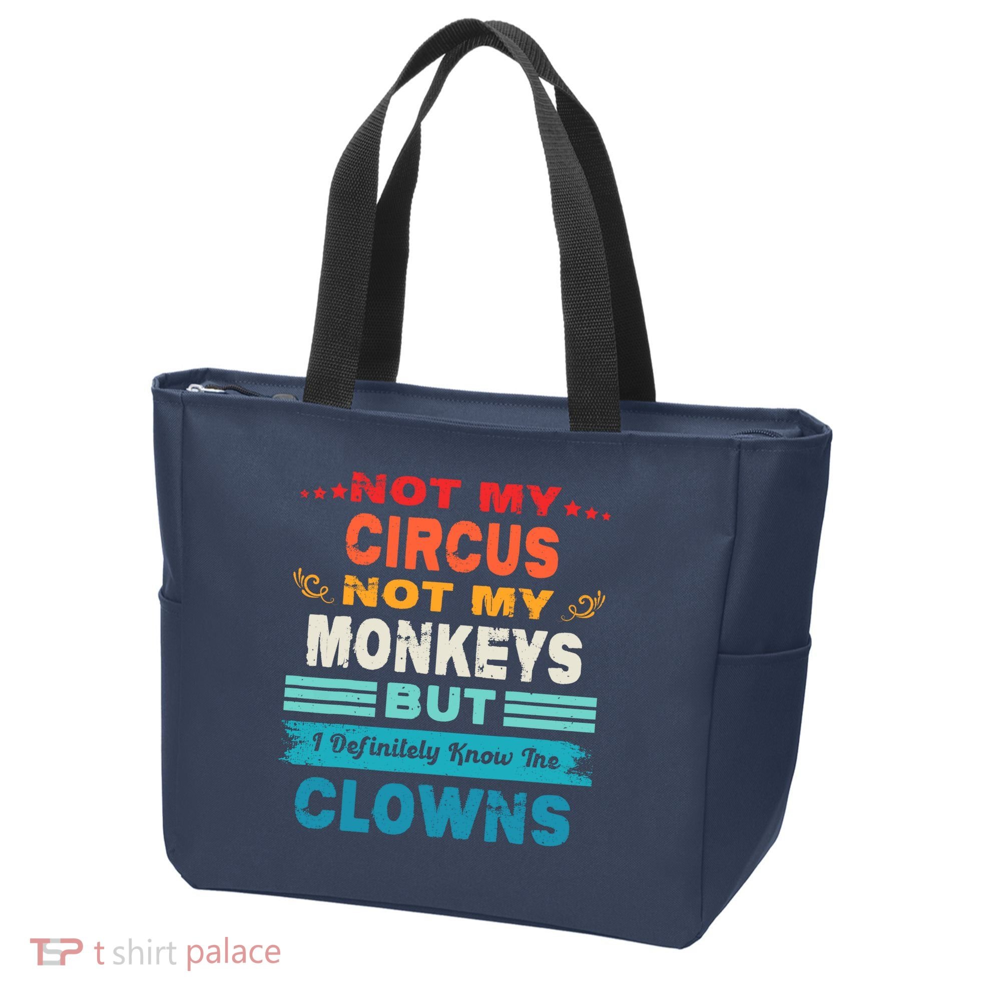 Not My Circus Not My Monkeys But I Definitely Know The Clown Tote Bag