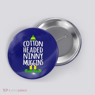Ninny Muggins! Cotton Headed Funny Christmas Cool Gift Button