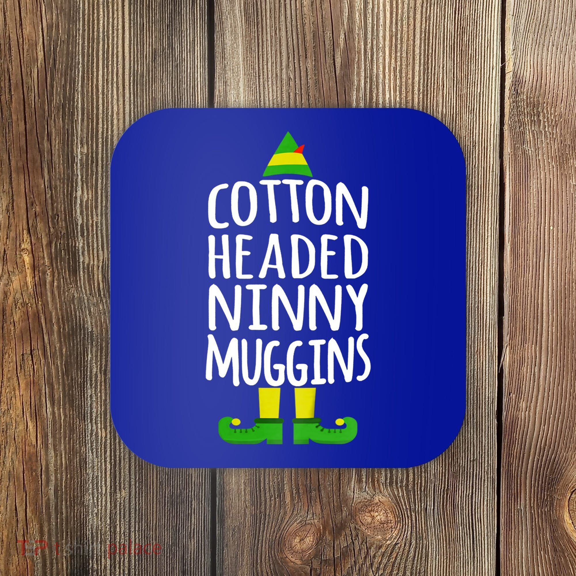 Ninny Muggins! Cotton Headed Funny Christmas Cool Gift Coaster