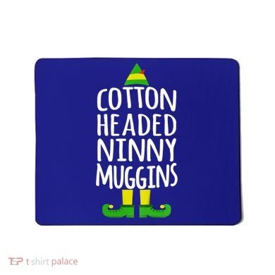 Ninny Muggins! Cotton Headed Funny Christmas Cool Gift Mousepad