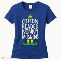 Ninny Muggins! Cotton Headed Funny Christmas Cool Gift Women's T-Shirt thumb 0