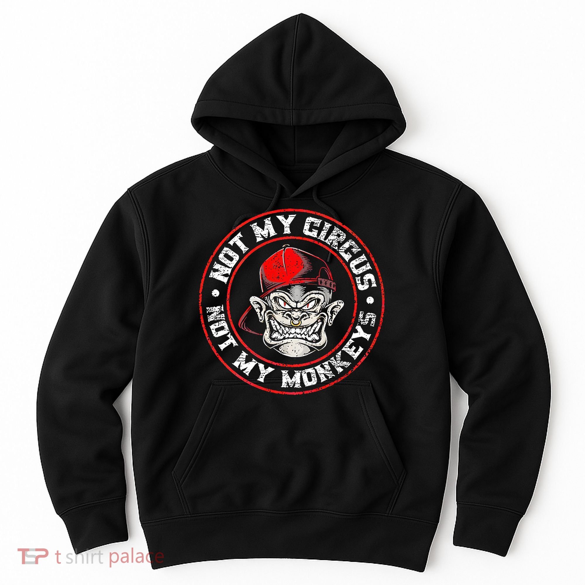 Not My Circus Not My Monkeys Hoodie