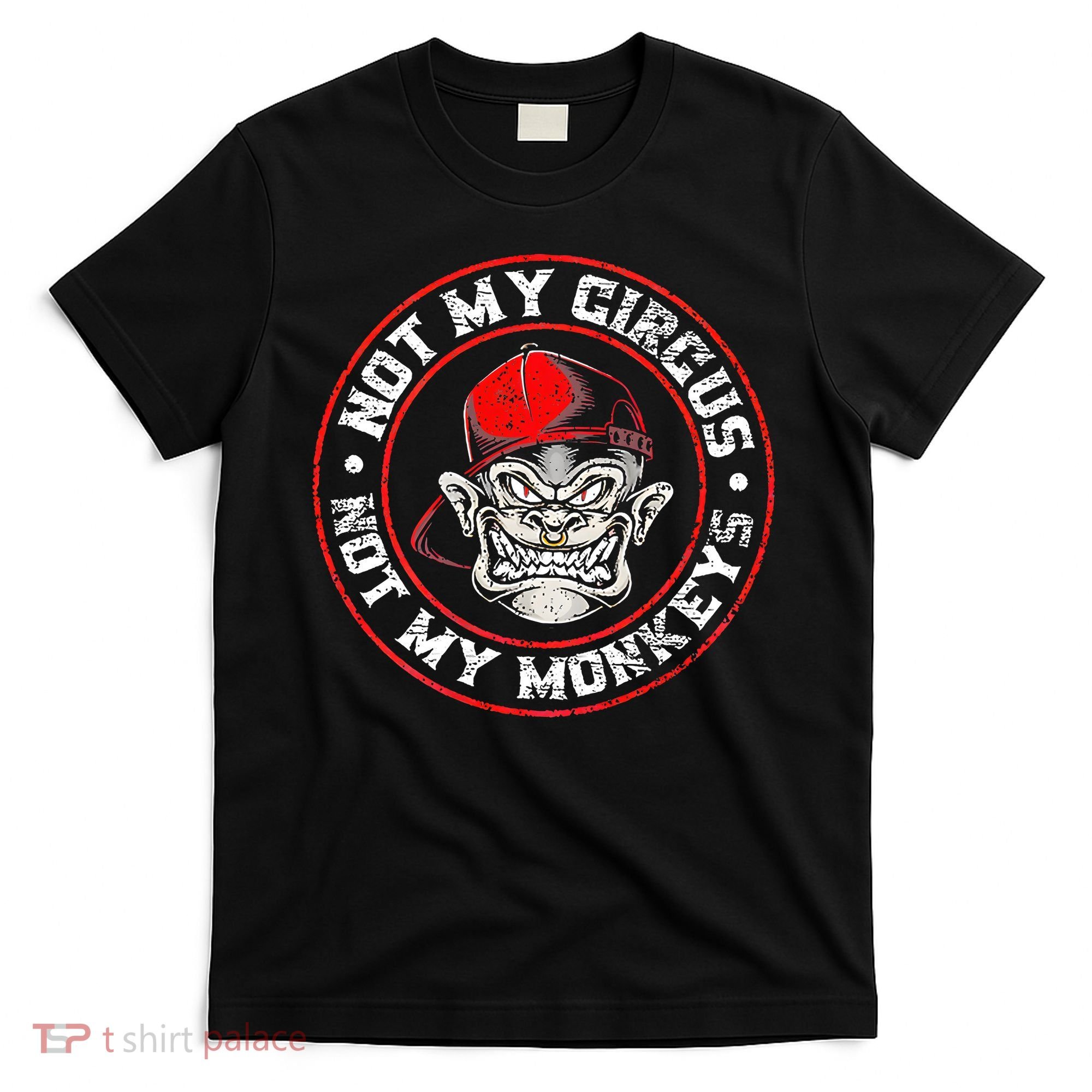 Not My Circus Not My Monkeys T-Shirt