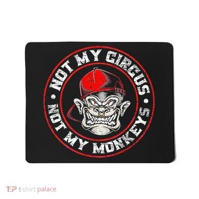 Not My Circus Not My Monkeys Mousepad