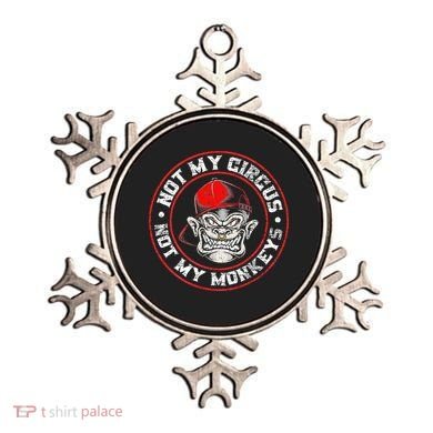 Not My Circus Not My Monkeys Ornament