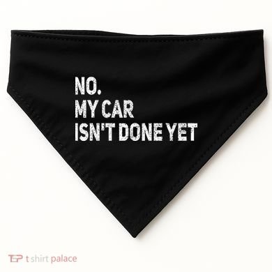 No My Car Isn't Done Yet Funny Car Mechanic Garage USA-Made Doggie Bandana
