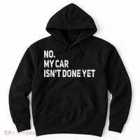 No My Car Isn't Done Yet Funny Car Mechanic Garage Hoodie thumb 0