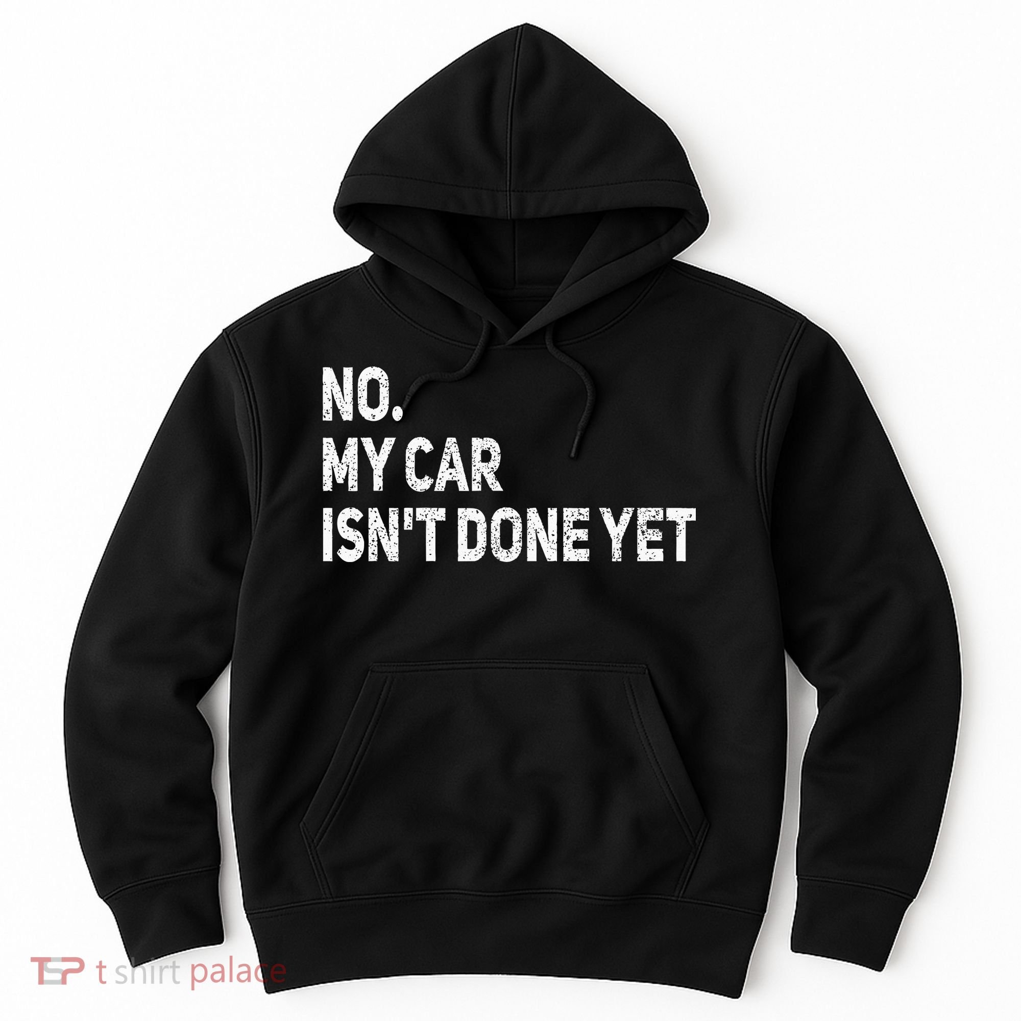 No My Car Isn't Done Yet Funny Car Mechanic Garage Hoodie