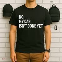 No My Car Isn't Done Yet Funny Car Mechanic Garage T-Shirt thumb 6