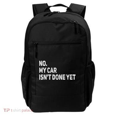 No My Car Isn't Done Yet Funny Car Mechanic Garage Backpack