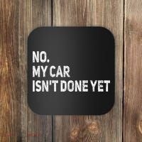 No My Car Isn't Done Yet Funny Car Mechanic Garage Coaster thumb 0