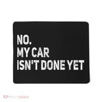 No My Car Isn't Done Yet Funny Car Mechanic Garage Mousepad thumb 0