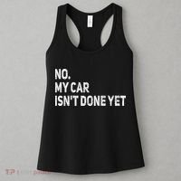 No My Car Isn't Done Yet Funny Car Mechanic Garage Women's Tank Top thumb 3