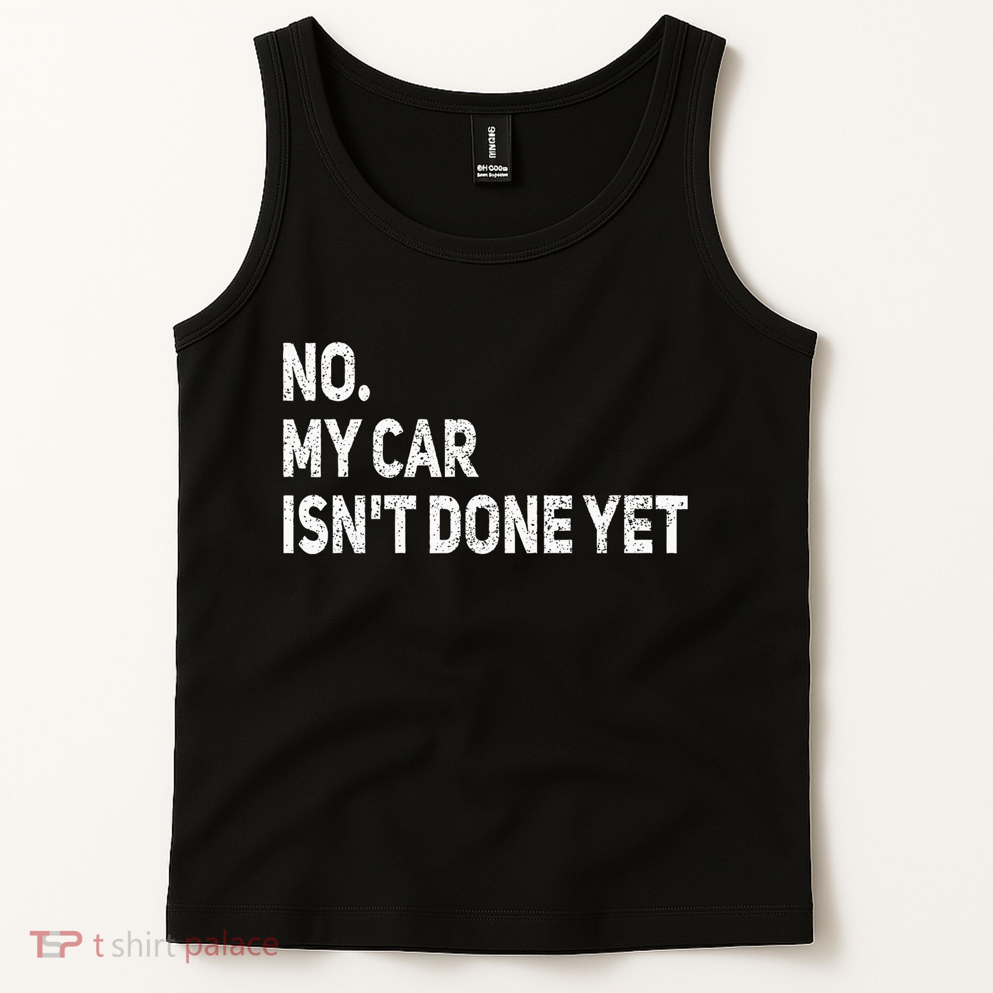 No My Car Isn't Done Yet Funny Car Mechanic Garage Tank Top