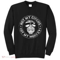 Not My Circus Not My Monkeys Sweatshirt thumb 0