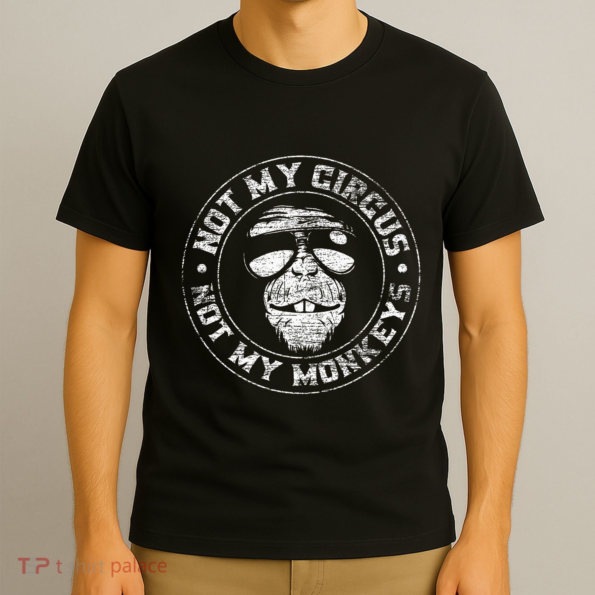 Not My Circus Not My Monkeys T-Shirt