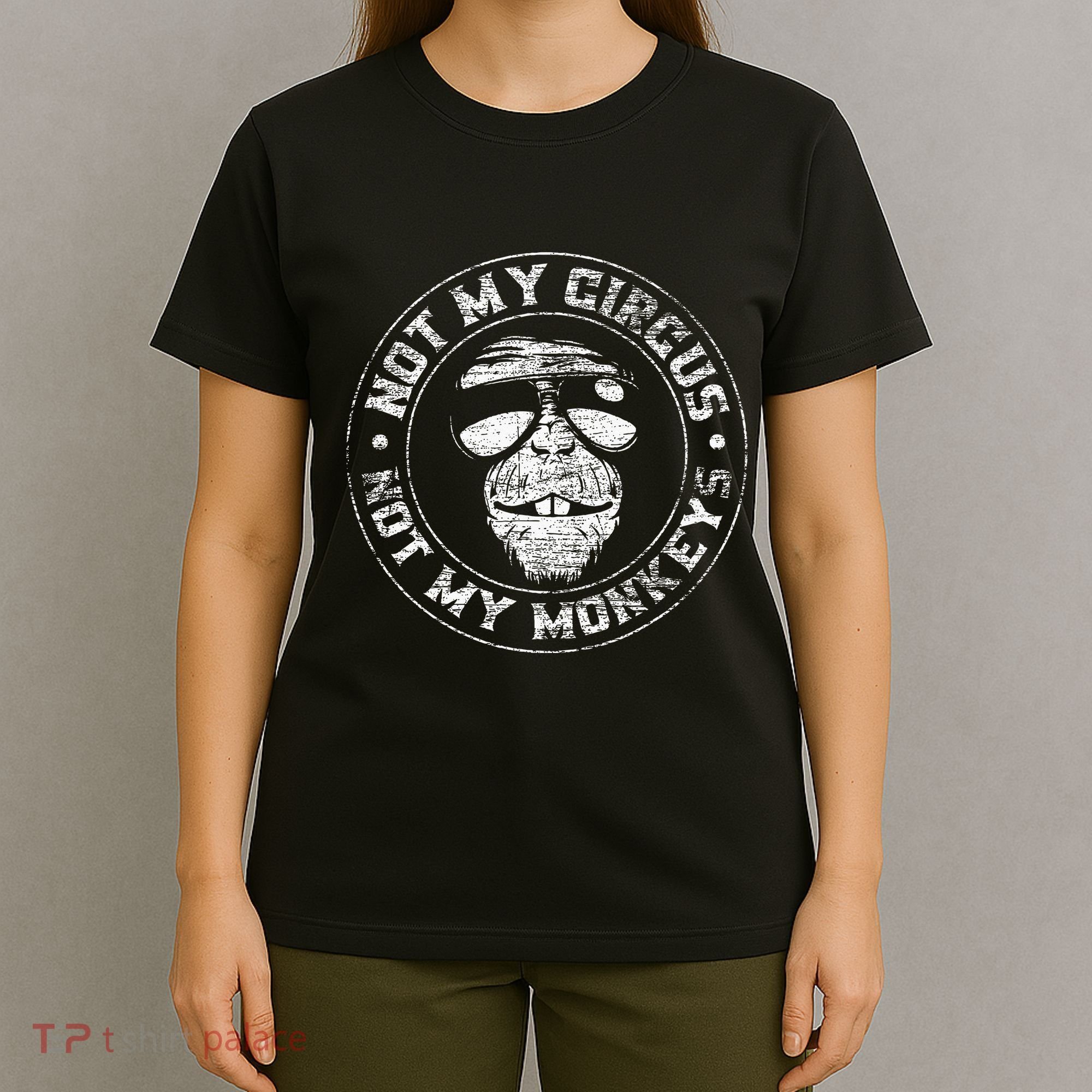 Not My Circus Not My Monkeys T-Shirt