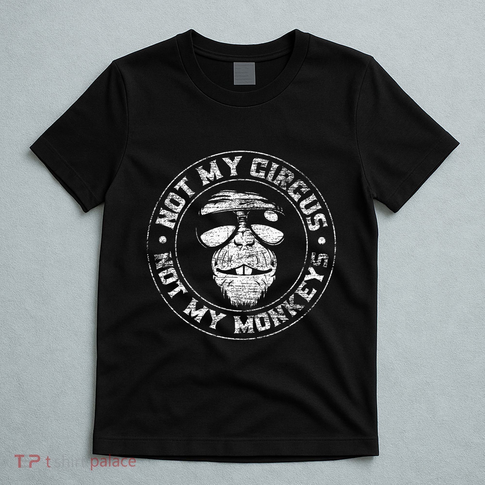 Not My Circus Not My Monkeys T-Shirt