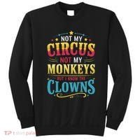 Not My Circus Not My Monkeys But I Know The Clowns Sweatshirt thumb 0