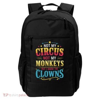 Not My Circus Not My Monkeys But I Know The Clowns Backpack