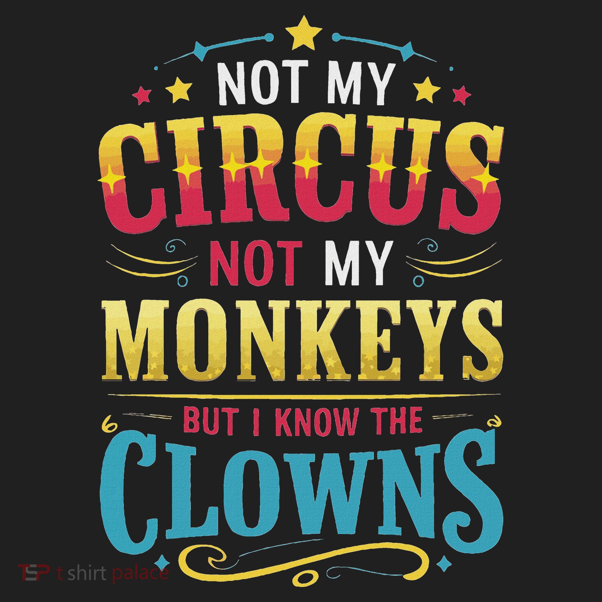 Not My Circus Not My Monkeys But I Know The Clowns Tumbler
