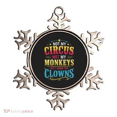 Not My Circus Not My Monkeys But I Know The Clowns Ornament
